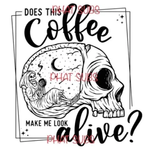 Sublimation Print Make Me Look Alive Coffee Skull Ready to Press Heat Transfer - Picture 1 of 1