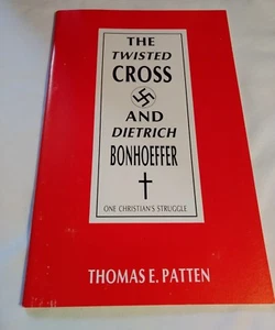 The Twisted Cross and Dietrich Bonhoeffer by Thomas E.Patten, Religious Study - Bild 1 von 4
