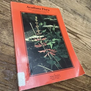ACADIANA FLORA: NATIVE AND NATURALIZED WOODY PLANTS OF By William Dean Reese - Picture 1 of 8