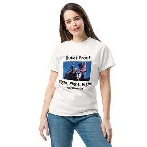 Unisex Donald Trump Bullet Proof Fight Fight Fight Classic T-Shirt - Bild 1 von 19
