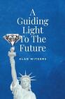 A Guiding Light To The Future by Alan Withers Paperback Book