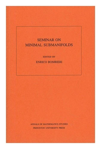 BOMBIERI, ENRICO (1940-) , ED. Seminar on Minimal Submanifolds 1983 First Editio - Image 1 of 1