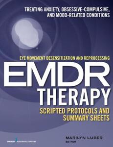 Eye Movement Desensitization and Reprocessing (EMDR)Therapy Scripted Protocols a