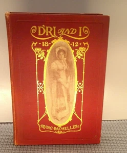 Dri Dr'i and I Irving Bacheller 1901 Memoirs of Colonel Ramon Bell War of 1812 - Picture 1 of 13