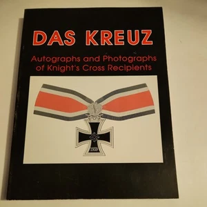 DAS KREUZ - Autos & Pics Of Knights Cross Recipients - Paperback volume 1 - Picture 1 of 9