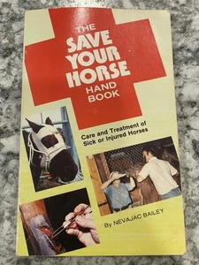 Save Your Horse Hand Book, Vintage, By Nevajac Bailey - Imagen 1 de 4