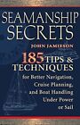 Seamanship Secrets: 185 Tips & Techn..., Jamieson, John