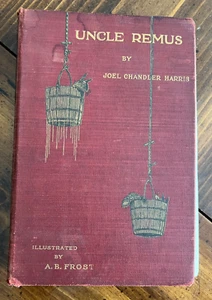 Uncle Remus, His Songs and Sayings by Joel Chandler Harris (1897, Hardcover) - Picture 1 of 21