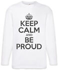 Keep Calm And Be Proud Men Long Sleeve T-Shirt Pride Confident self-confident