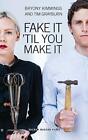Fake It 'Til You Make It (Oberon Modern Plays) By Bryony Kimming