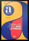 TRAVAILLER L'ECRIT AVEC LA PRESSE - A2 ET +  GRAMMAIRE - FLORENCE TESTE -2020-