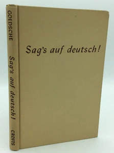 SAG'S AUF DEUTSCH! A First Book for German Conversation by C.R. Goedsche -1947- - Picture 1 of 5