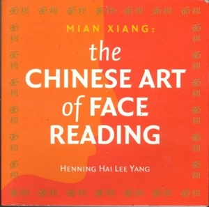 THE CHINESE ART OF FACE READING MIAN XIANG PHYSIOGNOMY henning hai lee yang RARE - Bild 1 von 1