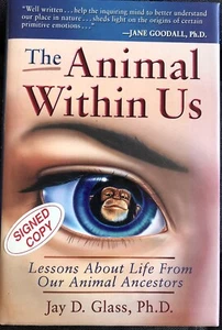 THE ANIMAL WITHIN US LESSONS ABOUT LIFE ANCESTORS JAY GLASS HC DJ SIGNED 1st/1st - Picture 1 of 5
