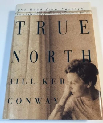 Signed/Inscribed  True North A Memoir Jill Kerr Conway Smith College President - Image 1 of 4