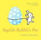 Squish Rabbit's Pet By Katherine Battersby (Hardcover, 2019)