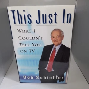 This Just In: What I Couldn't Tell You on TV Bob Schieffer 2003 HC VG - Picture 1 of 6