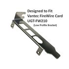 Support profil bas conçu pour carte Vantec UGT-FW210 FireWire 