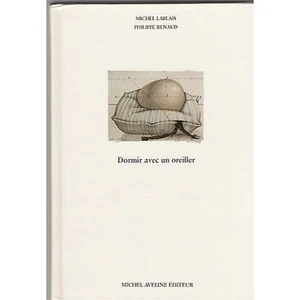 MICHEL LABLAIS PHIPPE RENAUD - Dormir avec un oreiller - LIBRO 1994 USATO - Imagen 1 de 1