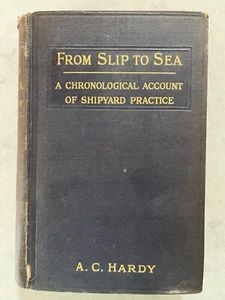 From Slip to Sea: A Chronological Account of Shipyard Practice by A.C. Hardy - Picture 1 of 11