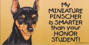 My Miniature Pinscher is Smarter Than Your Honor Student Magnet 4x8 dog fridge - Picture 1 of 1