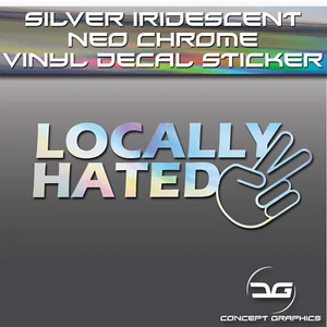 Locally Hated Silver Holographic Neo Chrome Funny JDM Car Vinyl Decal Sticker - Picture 1 of 3