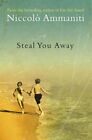 Steal You Away by Ammaniti, Niccolò Paperback Book The Cheap Fast Free Post
