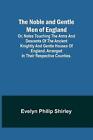 The Noble And Gentle Men Of England Or Notes Touching The Arms And Descents Of