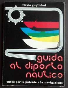 F. Guglielmi-Guida al diporto nautico-Tutto per la patente e la navigazione-1982 - Imagen 1 de 4