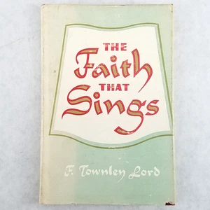The Faith that Sings - 1951 Hardcover SIGNED by F. Townley Lord - Broadman Press - Imagen 1 de 11