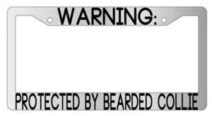 Warning Protect By Bearded Collie Chrome License Plate Frame Auto - Picture 1 of 1