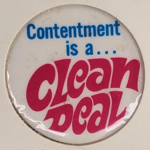 Vintage Contentment is a Clean Deal Advertising Pinback Button - Picture 1 of 3