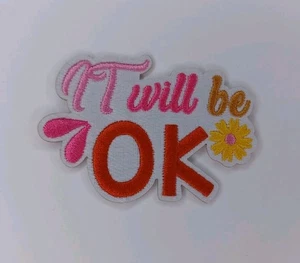 It Will Be Ok Embroidered Iron On Patch - Picture 1 of 12
