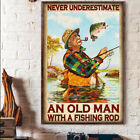 Fishing Never Underestimate An Old Man With Fishing Rod Fisher Fisherman Poster