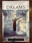 Dreams And Visions: Understanding Your Dreams And How God Can Use Them To...