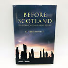 Before Scotland Alistair Moffat Hardcover 2005 1St Edition Story Before History
