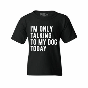 I'm Only Talking To My Dog Today Youth's T-Shirt Funny Dog Mom Dad Shirts - Picture 1 of 10