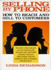 Selling By Phone: How To Reach And Sell To Customers In The Nineties By Linda R