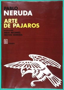 Pablo NERUDA. Arte de Pájaros. Ilustran Julio Escámez y Héctor Herrera. 1973 LRY - Picture 1 of 7
