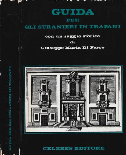 Guida per gli stranieri in Trapani. . Giuseppe Maria Di Ferro. 1977. .