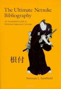 Ultimate Netsuke Bibliography - Annotated Guide to Miniature Japanese Carvings  - Foto 1 di 5