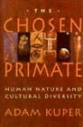The Chosen Primate: Human Nature And Cultural Diversity By Adam Kuper: Used