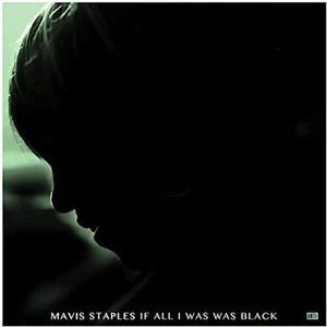 Mavis Staples & Levon Helm If All I Was Was Black explicit_lyrics (CD) - Picture 1 of 1