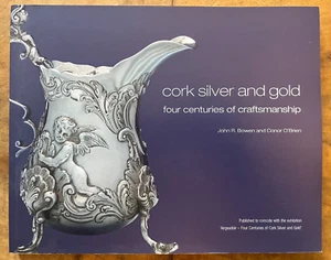 Cork Silver and Gold: Four Centuries of Craftsmanship John Bowen Irish Silver - Picture 1 of 1