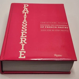 Patisserie Mastering the Fundamentals of French Pastry by Christophe Felder - Picture 1 of 11