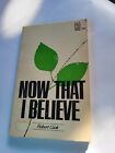 Now That I Believe Paperback Robert A. Cook religion faith religious book 32B