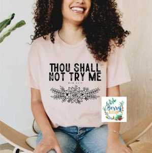 Thou Shall Not Try Me Tee - Unisex T-Shirt - Ladies Soft Pink Color shirt - Grap - Picture 1 of 3