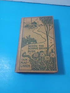 ANTIQUE 1895 BESIDE THE BONNIE BRIER BUSH BY IAN MACLAREN HC Book - Picture 1 of 15
