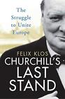 Churchill's Last Stand: The Struggle to ..., Felix Klos