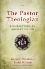 Pastor Theologian  Resurrecting An Ancient Vision Paperback By Hiestand Ge